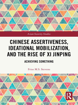 cover image of Chinese Assertiveness, Ideational Mobilization, and the Rise of Xi Jinping